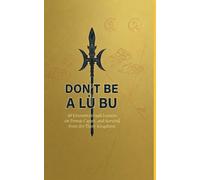 Don't Be a Lü Bu: 40 Unconventional Lessons on Power, Career, and Survival from the Three Kingdoms
