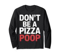Don't Be A Pizza Poop Jeu de Mots Idiots |- Manche Longue