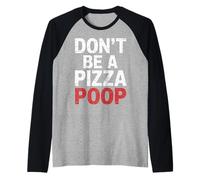 Don't Be A Pizza Poop Jeu de Mots Idiots |- Manche Raglan