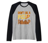 Don't Be A Pizza Poop Jeu de Mots Idiots - Manche Raglan