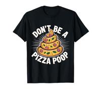 Don't Be A Pizza Poop Jeu de Mots Idiots |- T-Shirt