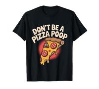 Don't Be A Pizza Poop Jeu de Mots Idiots - T-Shirt