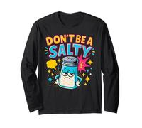 Don't Be a Salty Funny Sarcastic Saying Humour Manche Longue