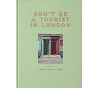 Don't be a Tourist in London /anglais