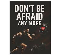 Don't be afraid any more: Mastering Your Mind and Creating Your Fearless Future (Focuses on mindset & future-building)