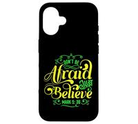 Don't Be Afraid Just Believe Bible Verset Mark 5:36 Coque pour iPhone 16