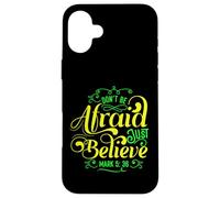 Don't Be Afraid Just Believe Bible Verset Mark 5:36 Coque pour iPhone 16 Plus