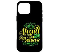 Don't Be Afraid Just Believe Bible Verset Mark 5:36 Coque pour iPhone 16 Pro Max