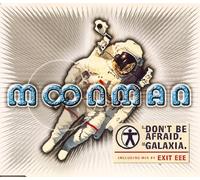Don't be Afraid (Moonman Remix/Exit Eee Mix, 1997 Plus 'Galaxia') [Import]