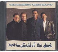 Cray, Robert - Don't Be Afraid of The Dark