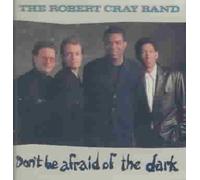 Don't Be Afraid Of The Dark by The Robert Cray Band [CD] NEUF