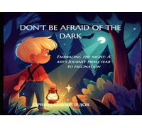 Don't be afraid of the dark: How a little boy escaped his fear of the night