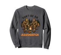 Don't Be An Assquatch Humour Sasquatch Sweatshirt