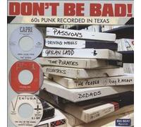 Don't Be Bad: '60s Punk Recorded In Texas