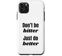 Don't Be Bitter Just Do Better Phrase de Motivation Coque pour iPhone 11 Pro Max