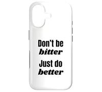 Don't Be Bitter Just Do Better Phrase de Motivation Coque pour iPhone 17