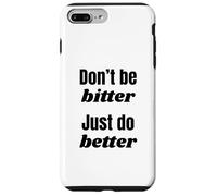 Don't Be Bitter Just Do Better Phrase de Motivation Coque pour iPhone 7 Plus/8 Plus