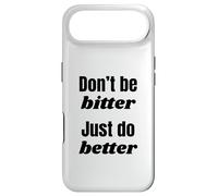 Don't Be Bitter Just Do Better Phrase de Motivation Coque pour iPhone Air