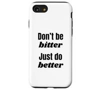 Don't Be Bitter Just Do Better Phrase de Motivation Coque pour iPhone SE (2020) / 7/8