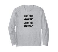 Don't Be Bitter Just Do Better Phrase de Motivation Manche Longue