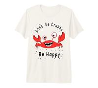 Don't Be Crabby, Be Happy - Funny Crab Summer Beach Vibes T-Shirt Haut de Gamme