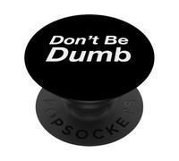Don't Be Dumb PopSockets PopGrip Adhésif