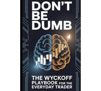 Don't be dumb! The Wyckoff playbook for the everyday trader