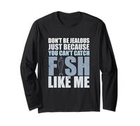 Don't Be Jalous Because You Can't Fish Like Me Fishing Manche Longue