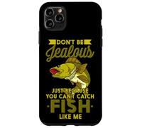 Don't Be Jalous Just Because You Can't Catch Fish Like Me Coque pour iPhone 11 Pro Max