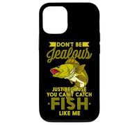 Don't Be Jalous Just Because You Can't Catch Fish Like Me Coque pour iPhone 12/12 Pro
