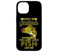 Don't Be Jalous Just Because You Can't Catch Fish Like Me Coque pour iPhone 14