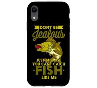 Don't Be Jalous Just Because You Can't Catch Fish Like Me Coque pour iPhone XR