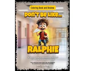 Don't Be Like Ralphie Coloring and Review Book: A Learn How To Behave at School Review