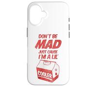 Dont Be Mad Just Because Im A Lil Cooler Tee and Decor Bags Coque pour iPhone 16