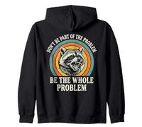 Don't Be Part of The Problem Be The Whole Problem, Raton Laveur Sweat à Capuche