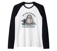 Don't Be Part of The Problem Cute Seal Animal Humour Wildlife Manche Raglan