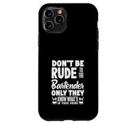 Don't Be Rude to The Bartender Know What in Drink Coque pour iPhone 11 Pro