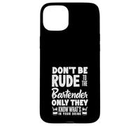 Don't Be Rude to The Bartender Know What in Drink Coque pour iPhone 15 Plus