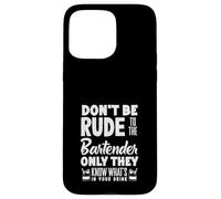 Don't Be Rude to The Bartender Know What in Drink Coque pour iPhone 15 Pro Max