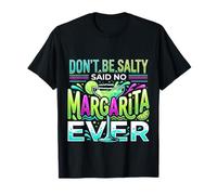 Don't Be Salty Said No Margarita Ever Amateur de Tequila - T-Shirt