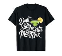 Don't Be Salty Said No Margarita Ever Tequila Lover - T-Shirt