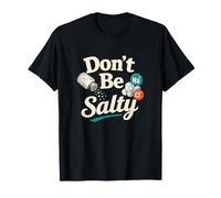 Don't Be Salty Sodium Chlorure Chemistry Pun T-Shirt