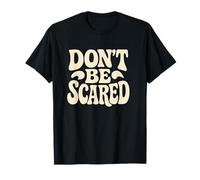 Don't be Scared. Citation drôle, Sarcasme T-Shirt