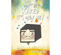 Don't Be Scared It's Only Me!