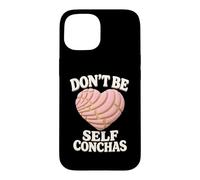 Don't Be Self Conchas Pan Dulce Mexicain Latina Mujer Concha Coque pour iPhone 15