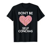 Don't Be Self Conchas Pan Dulce Mexicain Latina Mujer Concha T-Shirt