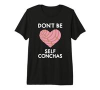 Don't Be Self Conchas Pan Dulce Mexicain Latina Mujer Concha T-Shirt Haut de Gamme