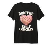 Don't Be Self Conchas Pan Dulce Mexicain Latina Mujer Concha T-Shirt Haut de Gamme