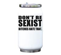 Don't Be Sexist B*tches Hate That Funny Bouteille isotherme pour boissons Blanc Taille unique