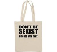 Don't Be Sexist B*tches Hate That Funny Sac fourre-tout en coton naturel Blanc